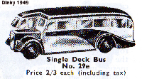 <a href='../files/catalogue/Dinky/29e/194929e.jpg' target='dimg'>Dinky 1949 29e  Single Deck Bus</a>